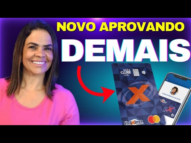 NOVÍSSIMO CARTÃO MAX CLUB CARD. APROVA NA HORA. FÁCIL APROVAÇÃO