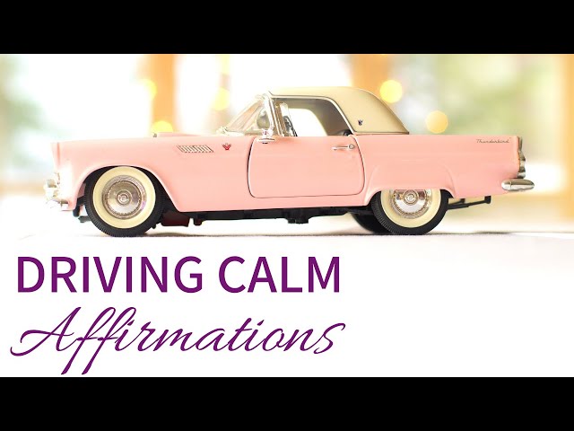 Affirmations for Driving Anxiety | DRIVING ANXIETY SELF HELP (Driving Affirmations)