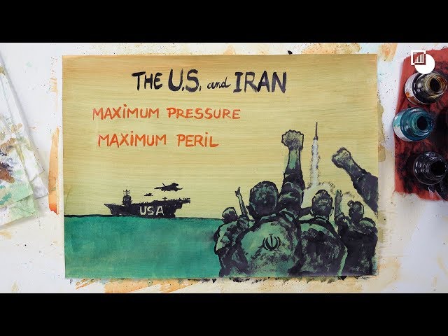 The U.S. and Iran: Maximum Pressure, Maximum Peril