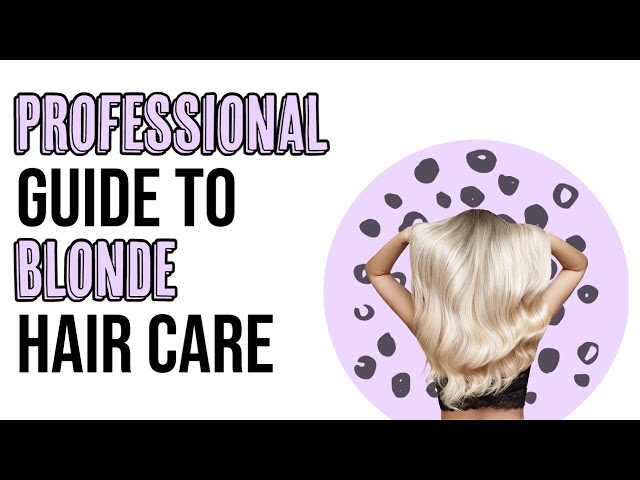 How To Take Care Of Blonde Hair