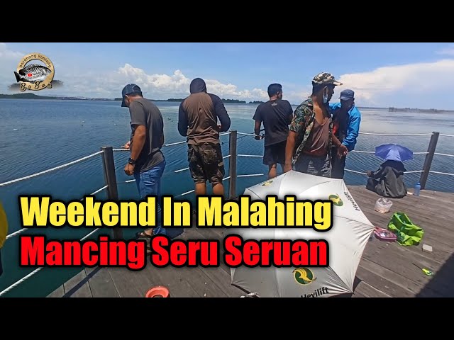 Weekend In Malahing || Liburan Di Malahing - Mancing Seru-seruan