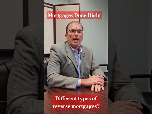 What are the different types of Reverse Mortgages? By Mortgages Done Right