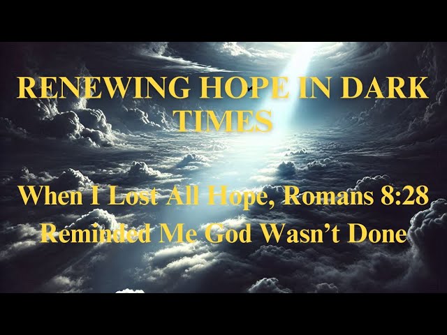 Renewing Hope in Dark Time #Bible #Inspiration #Devotion #Motivation #prayerfuljourney