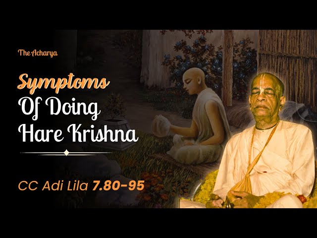 Symptoms Of Doing Hare Krishna | Srila Prabhupada | CC Adi Lila 7.80-95