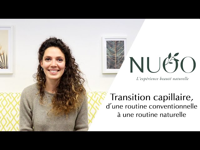 Transition capillaire : du conventionnel à une routine naturelle. Vos cheveux au naturel - NUOO