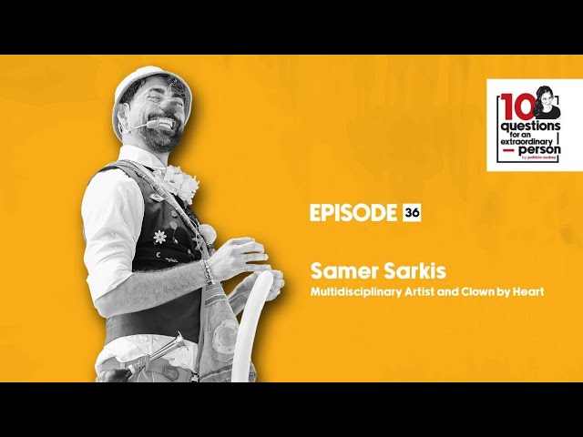 Samer Sarkis: Multidisciplinary Artists and Clown by Heart