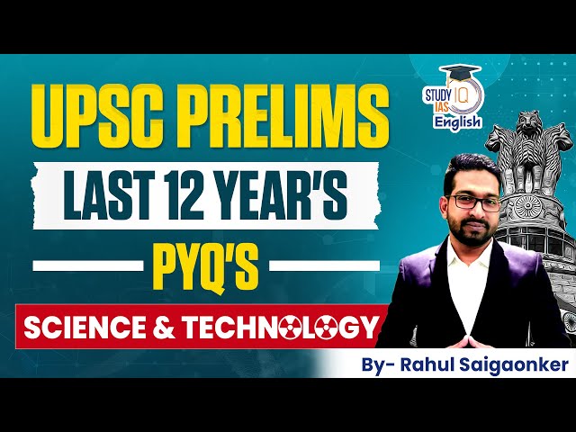 UPSC Prelims Last 12 Years PYQ's | Science and Technology | Marathon | StudyIQ IAS English