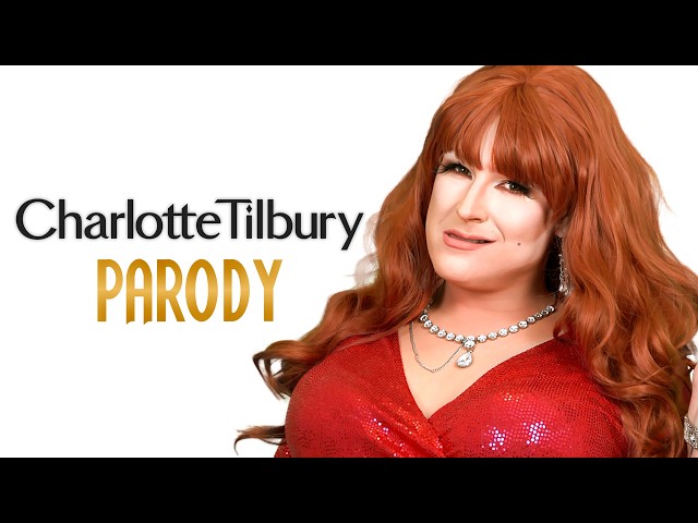 CHARLOTTE TILBURY PARODY