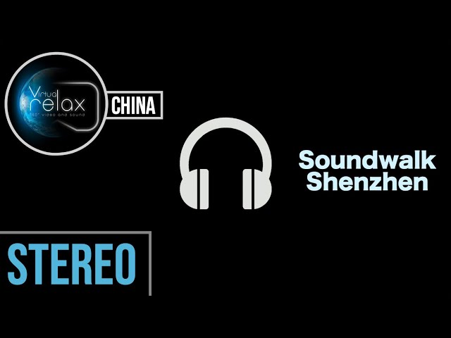 Soundwalk | Shenzhen | China | Stereo Ambience