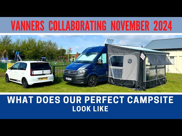 What Does Our PERFECT CAMPSITE Look Like | Vanners Collaborating November 2024 | Vlog 676