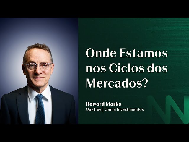 Howard Marks: Onde estamos nos ciclos dos mercados? I Avenue Connection 2024