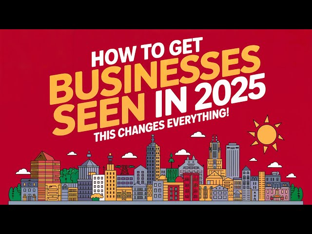 How to Get Businesses Seen in 2025