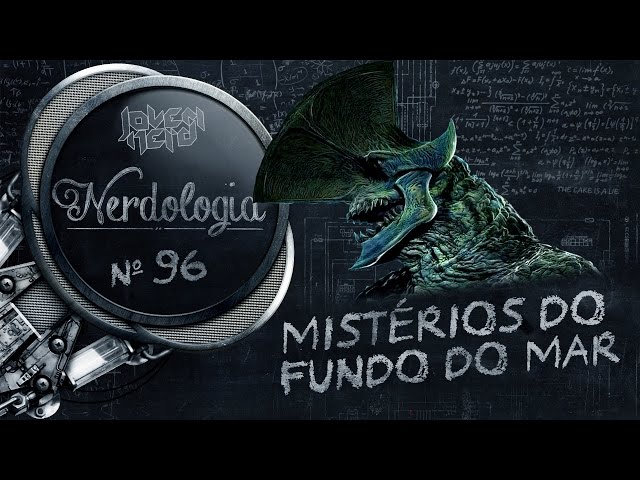 Mistérios do Fundo do Mar | Nerdologia