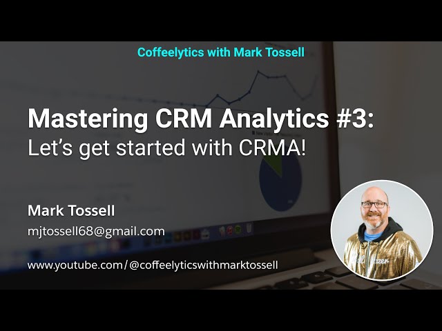 Mastering CRM Analytics #3: Let’s get started with CRMA!