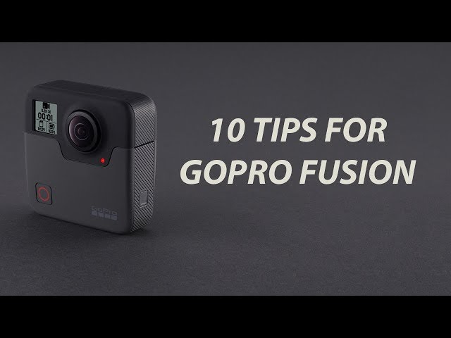 10 TIPS for GOPRO FUSION (360° VR)