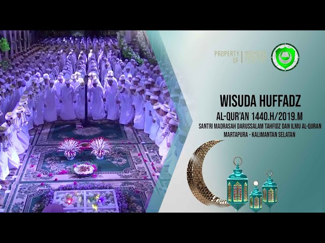 Indahnya Dzikir Nasyid Wisuda 48 Huffadz Santri Madrasah Darussalam Tahfidz Martapura 1440.H/2019.M