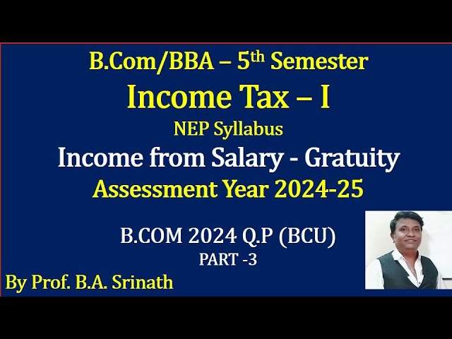 IT -1 A.Y 2024-25 (NEP Syllabus) Gratuity - Problem 2024 BU Question Paper 5 Marks By Srinath Sir