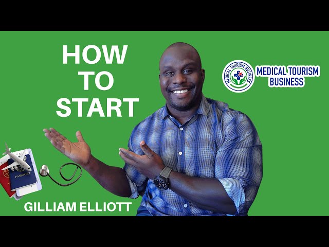 (7 Steps) How To Become A Medical Tourism Facilitator Without Any Experience | Gilliam Elliott Jr.