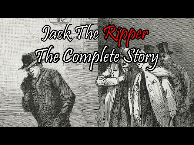 Jack The Ripper | The Complete Story