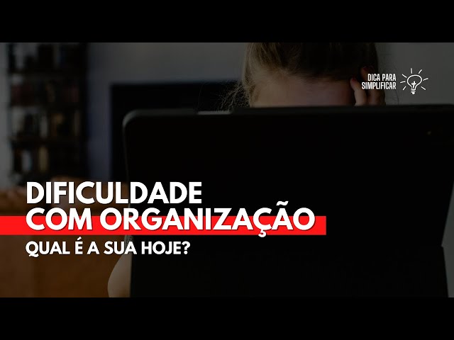 Qual sua maior dificuldade hoje com sua organização?