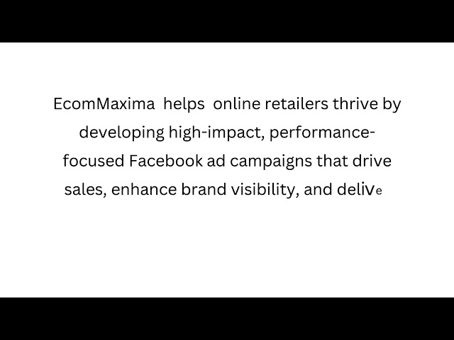 EcomMaxima specializes in Facebook ads for Ecommerce businesses