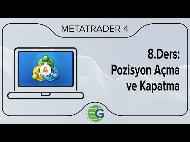 GCM MetaTrader 4 - 8.Ders: Pozisyon Açma ve Kapatma