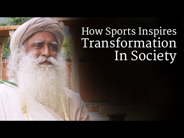 How Sports Inspires Transformation In Society | Sadhguru