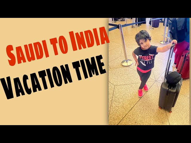 Saudi to India Travel Vlog ||Shoping For India||Vacation Time