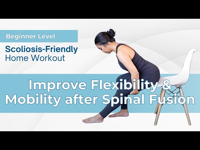 Spinal Fusion: Improve Your Flexibility & Mobility Post-Op | Scoliosis and/or Scheuermann's Kyphosis