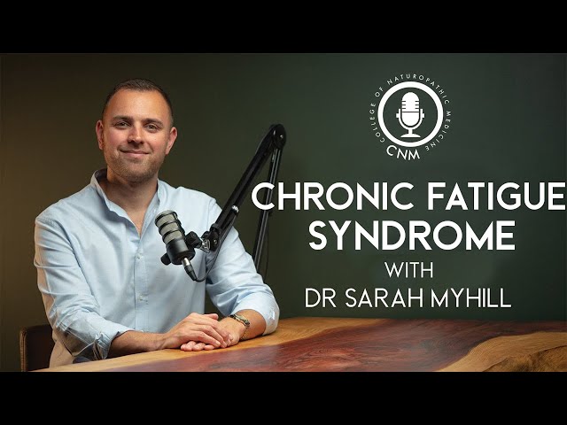 Chronic Fatigue Syndrome - Dr. Sarah Myhill - CNM Specialist Podcast Full Episode