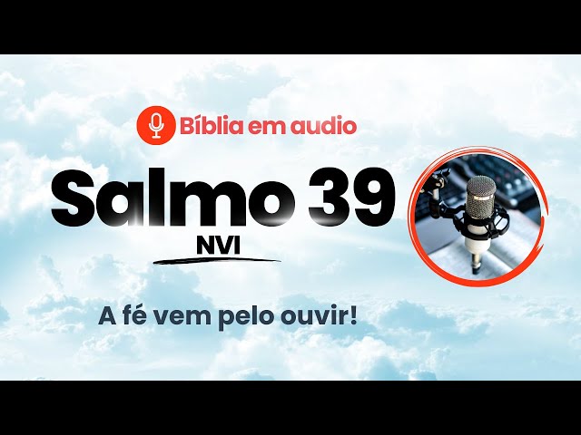 SALMO 39 - LEITURA NA VERSÃO NVI