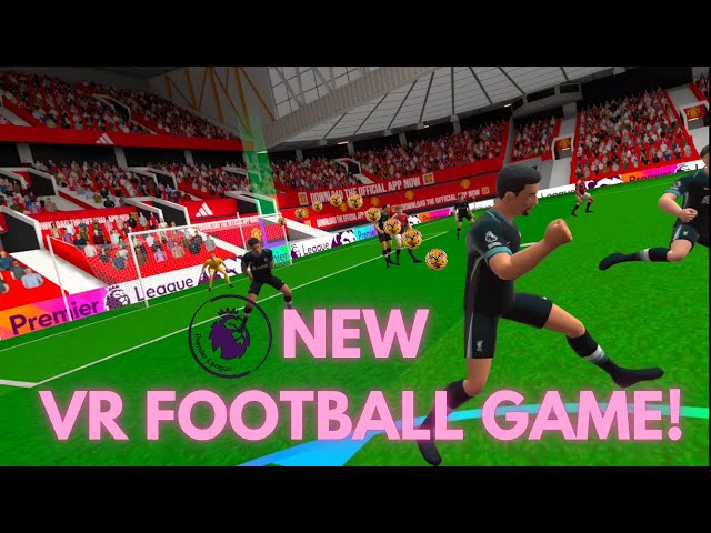 Premier League Player VR- THE BEST VR FOOTBALL GAME EVER!