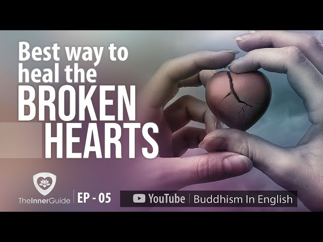 Best way to heal the BROKEN HEARTS  | The Inner Guid (EP-05) | Buddhism In English