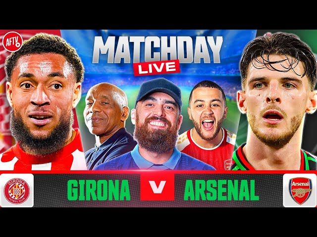 Girona vs Arsenal | Matchday Live | Champions League