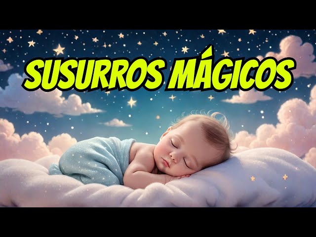 ✨ Susurros Mágicos para Dormir | Dulce Canción de Cuna 🌙🎶