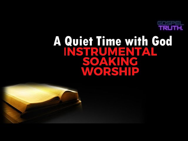 Instrumental soaking worship (Quiet time with God)