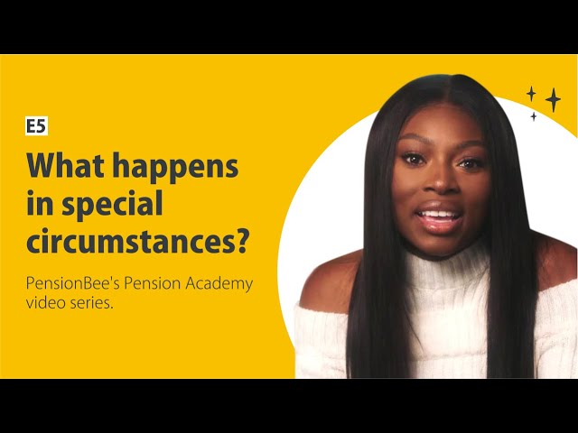 What happens in special circumstances? - PensionBee's Pension Academy with Patricia Bright