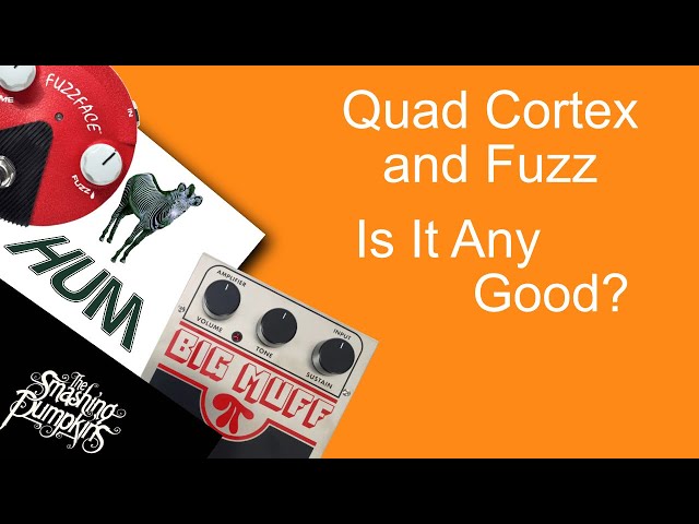 Can it do Fuzz well? - Quad Cortex 2023