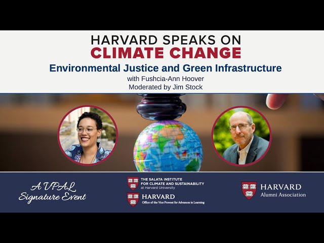 Harvard Speaks on Climate Change: Environmental Justice and Green Infrastructure