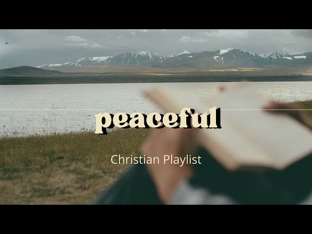 Peaceful Christian Playlist