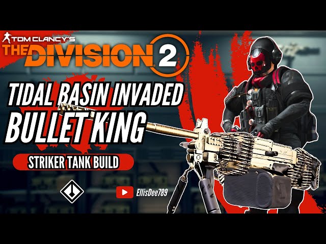 Tidal Basin INVADED BULLET KING STRIKER TANK BUILD - The Division 2