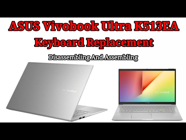 ASUS Vivobook Ultra K513EA / Keyboard Replacement/ Disassembling And Assembling