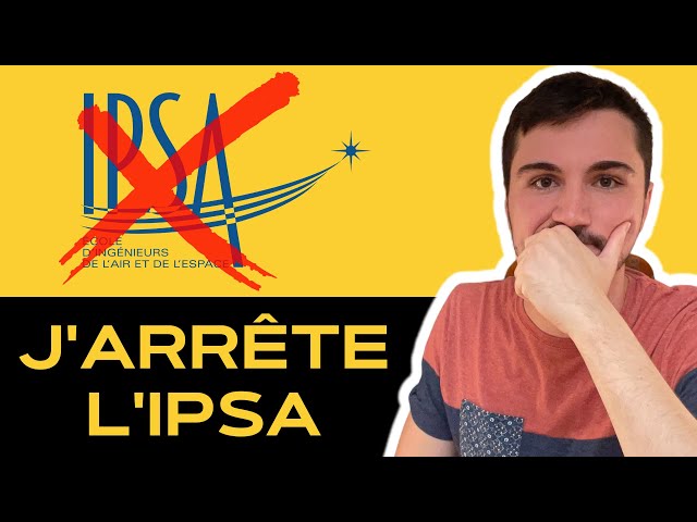 J'arrête l'IPSA.