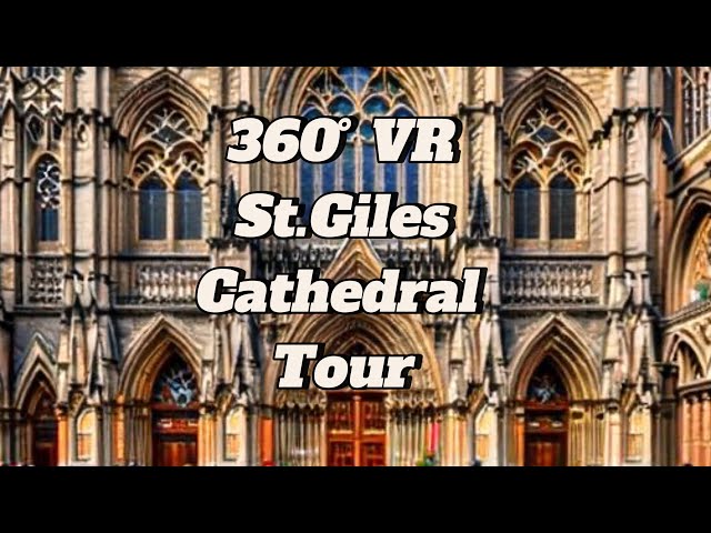 360° VR The Famous St Giles Cathedral Edinburgh Scotland Tour