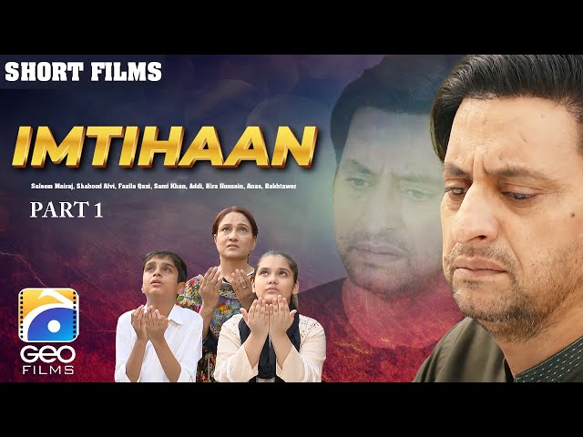 Imtihaan Part 1 | Short Film | Saleem Mairaj - Shahood Alvi - Fazila Qazi | Geo Films