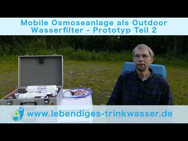 Mobile Osmoseanlage als Outdoor Wasserfilter - Prototyp Teil 2/3