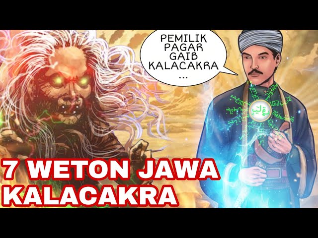 7 WETON KALACAKRA_7 WETON YANG PUNYA PAGAR GAIB MENURUT KITAB PRIMBON JAWA KUNO