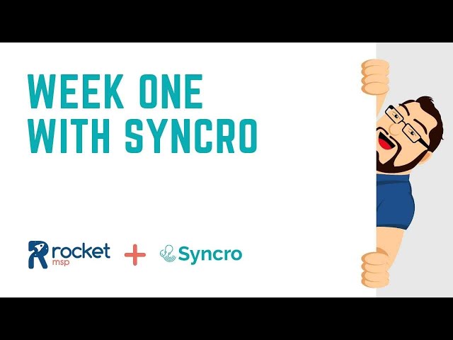 Week One With Syncro MSP PSA & RMM Tool