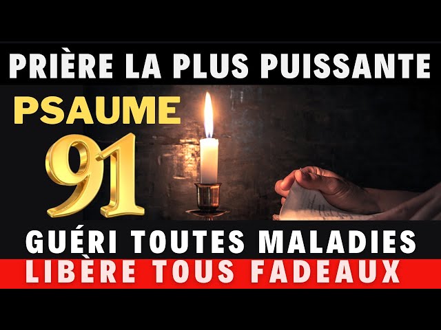 Psaume 91- La prière la plus puissante de la Bible - Protection de Dieu et guérison.