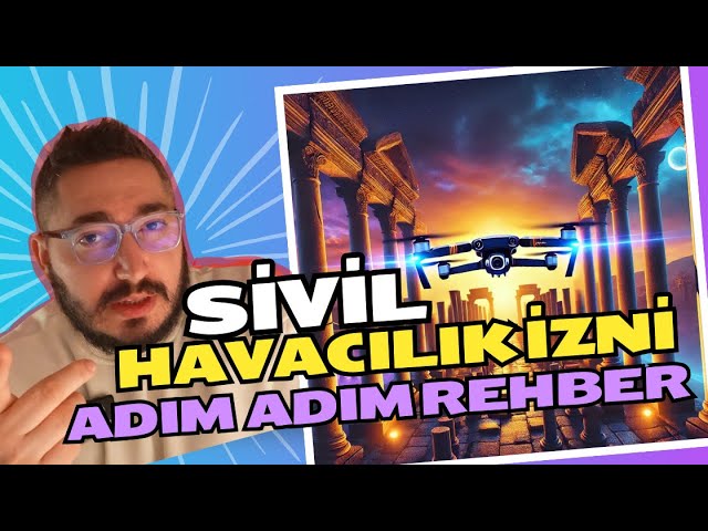 Drone ile Antik Kent Uçuşu İçin Sivil Havacılık İzni Nasıl Alınır? (BÖLÜM 1)